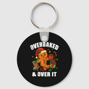 Overbaked And Over It Gingerbread Christmas Baking Key Ring