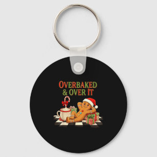 Overbaked And Over It Gingerbread Christmas Baking Key Ring