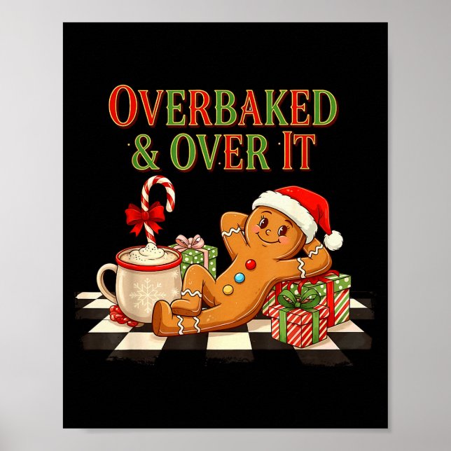 Overbaked And Over It Gingerbread Christmas Baking Poster (Front)