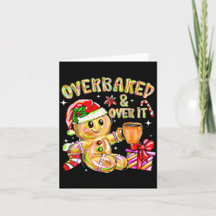 Overbaked And Over It Xmas Cookies Baking Gingerbr Card