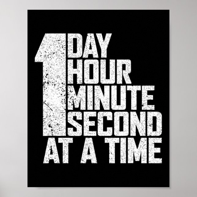 Overcome Addiction One Day Hour Minute Second At A Poster (Front)