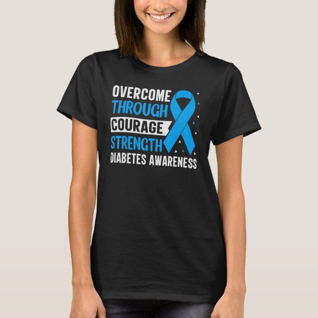 Overcome Through Courage Strength Diabetes Awarene T-Shirt (Front)