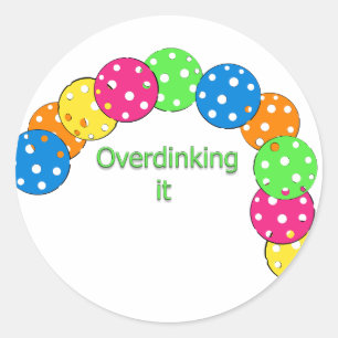Overdinking it pickleball design  classic round sticker