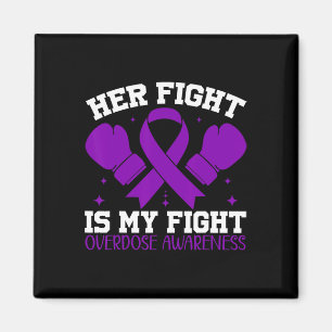 Overdose Awareness Her Fight Is My Fight Magnet