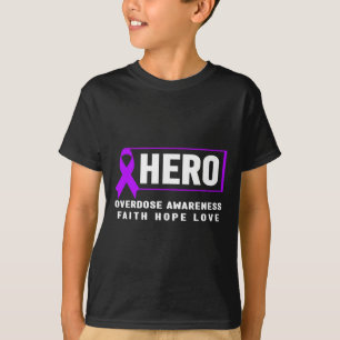 Overdose Awareness Hero Faith Hope Love T-Shirt