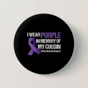 Overdose Awareness I Wear Purple For My Cousin 1 6 Cm Round Badge