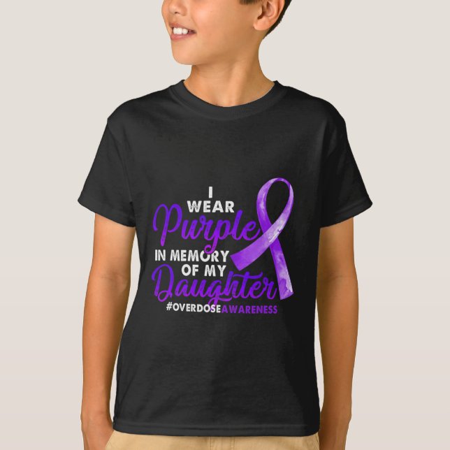 Overdose Awareness I Wear Purple For My Daughter 1 T-Shirt (Front)