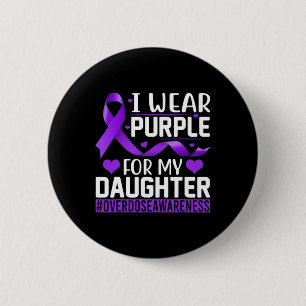 Overdose Awareness I Wear Purple For My Daughter 3 6 Cm Round Badge