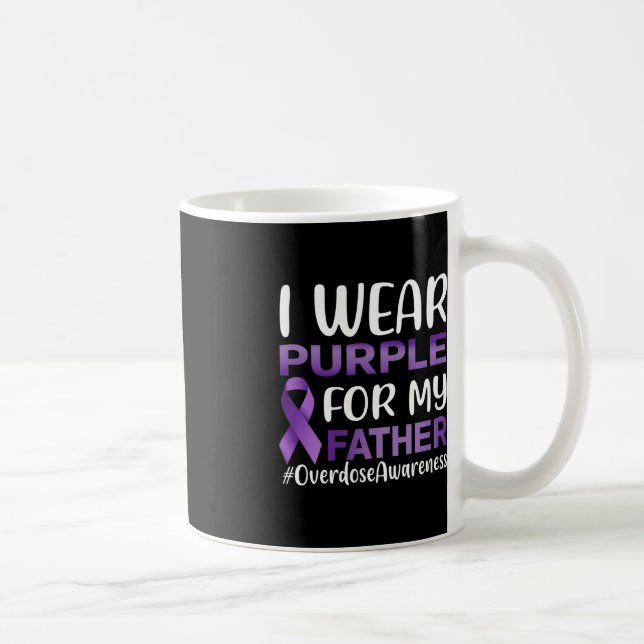 Overdose Awareness I Wear Purple For My Father  Coffee Mug (Right)