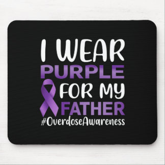 Overdose Awareness I Wear Purple For My Father  Mouse Mat
