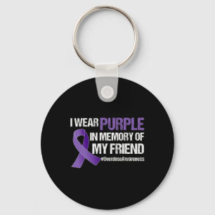 Overdose Awareness I Wear Purple For My Friend 1 Key Ring