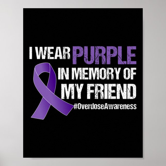Overdose Awareness I Wear Purple For My Friend 1 Poster (Front)