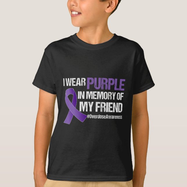 Overdose Awareness I Wear Purple For My Friend 1 T-Shirt (Front)