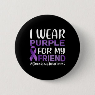 Overdose Awareness I Wear Purple For My Friend 6 Cm Round Badge