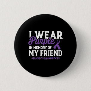 Overdose Awareness I Wear Purple For My Friend Can 6 Cm Round Badge