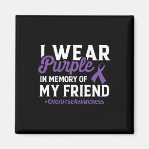 Overdose Awareness I Wear Purple For My Friend Can Magnet