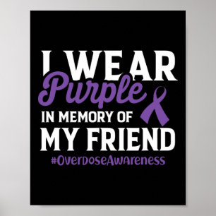 Overdose Awareness I Wear Purple For My Friend Can Poster