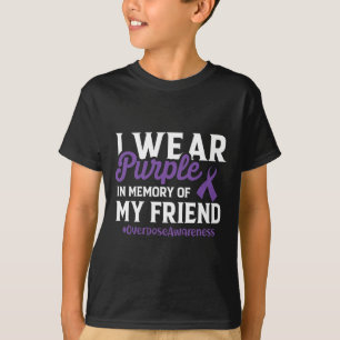 Overdose Awareness I Wear Purple For My Friend Can T-Shirt