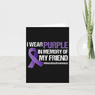 Overdose Awareness I Wear Purple For My Friend Card