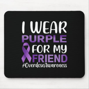 Overdose Awareness I Wear Purple For My Friend Mouse Mat