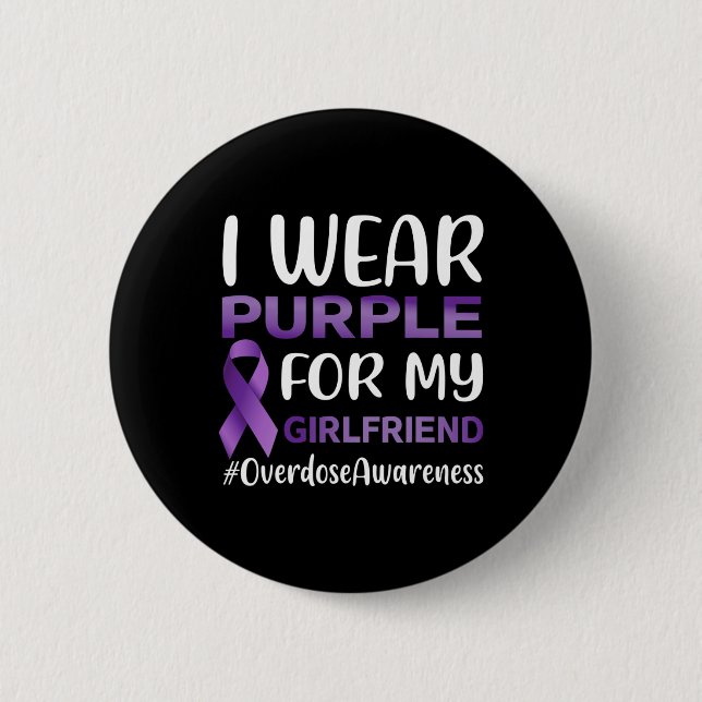 Overdose Awareness I Wear Purple For My Girlfriend 6 Cm Round Badge (Front)