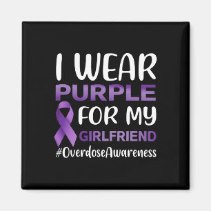Overdose Awareness I Wear Purple For My Girlfriend Magnet
