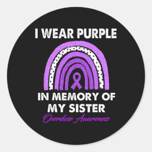 Overdose Awareness I Wear Purple For My Sister Classic Round Sticker