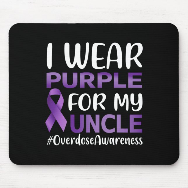 Overdose Awareness I Wear Purple For My Uncle  Mouse Mat (Front)