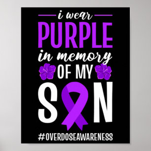 Overdose Awareness I Wear Purple In Memory Of My S Poster