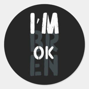 Overdose Awareness I'm Ok Broken Grief 1 Classic Round Sticker