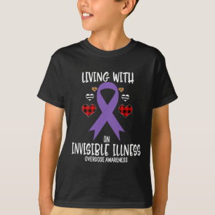 Overdose Awareness Living With An Invisible illnes T-Shirt