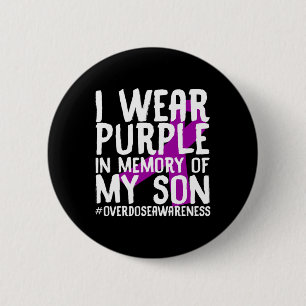 Overdose Awareness Memory Of Deceased Son Drug Abu 6 Cm Round Badge