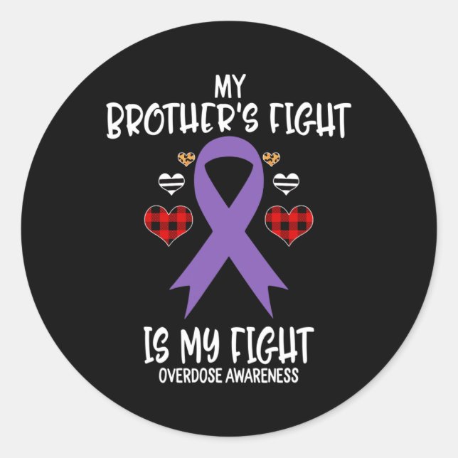 Overdose Awareness My Brother's Fight Is My Fight  Classic Round Sticker (Front)
