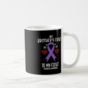 Overdose Awareness My Brother's Fight Is My Fight  Coffee Mug