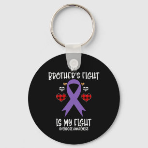 Overdose Awareness My Brother's Fight Is My Fight  Key Ring