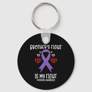 Overdose Awareness My Brother's Fight Is My Fight  Key Ring