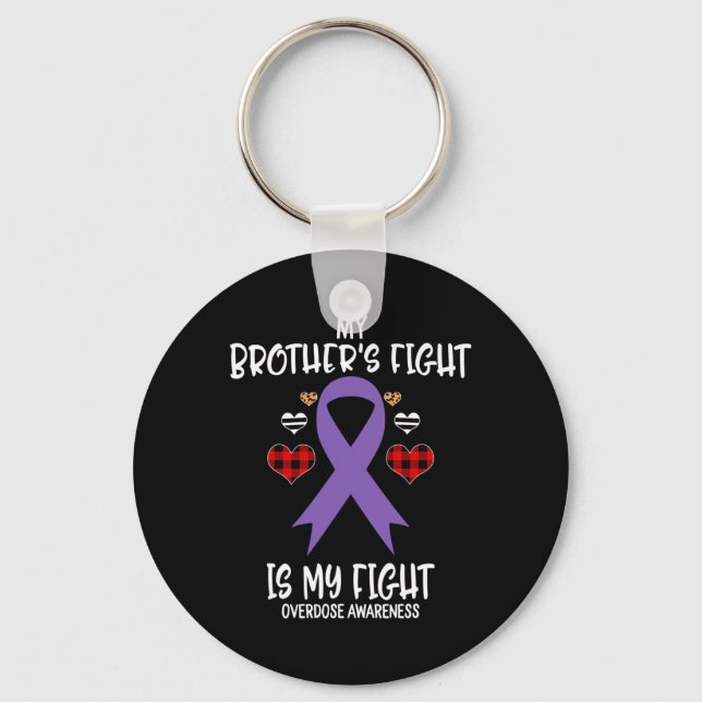 Overdose Awareness My Brother's Fight Is My Fight  Key Ring (Front)