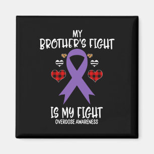 Overdose Awareness My Brother's Fight Is My Fight Magnet
