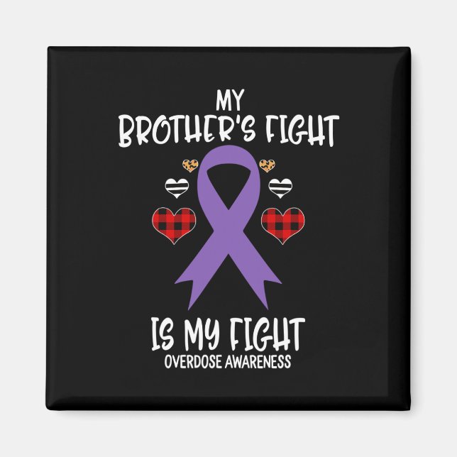 Overdose Awareness My Brother's Fight Is My Fight  Magnet (Front)