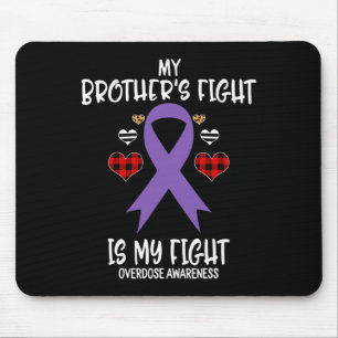 Overdose Awareness My Brother's Fight Is My Fight  Mouse Mat