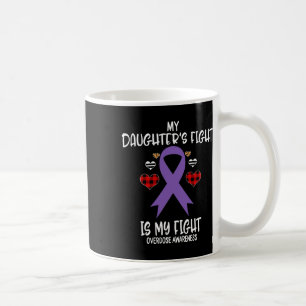 Overdose Awareness My Daughter's Fight Is My Fight Coffee Mug