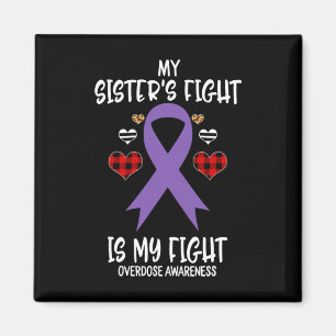 Overdose Awareness My Sister's Fight Is My Fight Magnet