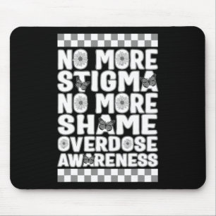 Overdose Awareness Not More Stigma Not More Shame Mouse Mat