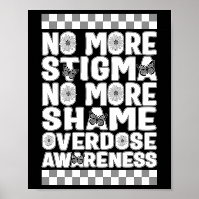 Overdose Awareness Not More Stigma Not More Shame  Poster (Front)