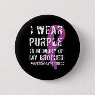 Overdose Awareness Purple Memory of My Brother 1 6 Cm Round Badge