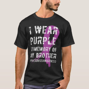 Overdose Awareness Purple Memory Of My Brother 1  T-Shirt