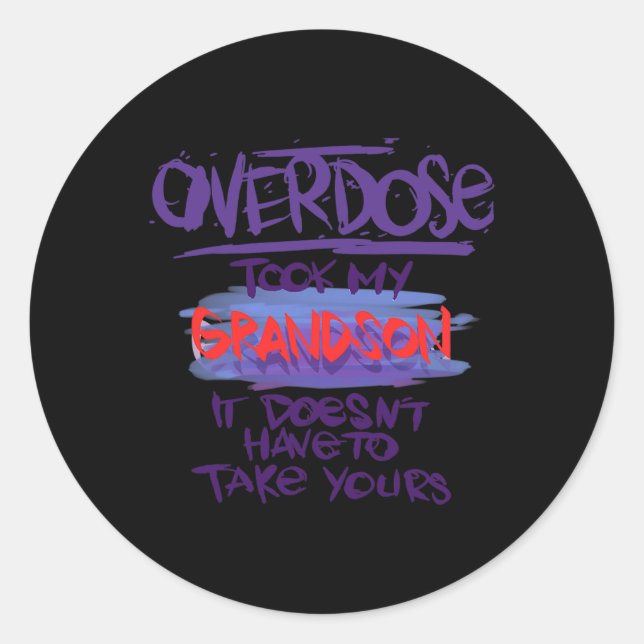 Overdose Took My Grandson It Doesn't' Have To Take Classic Round Sticker (Front)