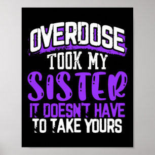 Overdose Took My Sister It Doesn't' Have To Take Y Poster