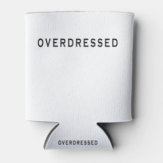 OVERDRESSED CAN COOLER
