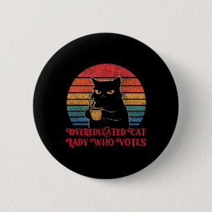 Overeducated Cat Lady Who Votes 2024 Election Vint 6 Cm Round Badge